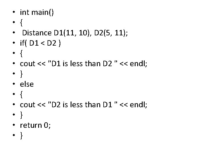  • • • • int main() { Distance D 1(11, 10), D 2(5,