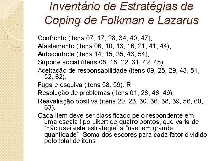 Inventário de Estratégias de Coping de Folkman e Lazarus Confronto (itens 07, 17, 28,