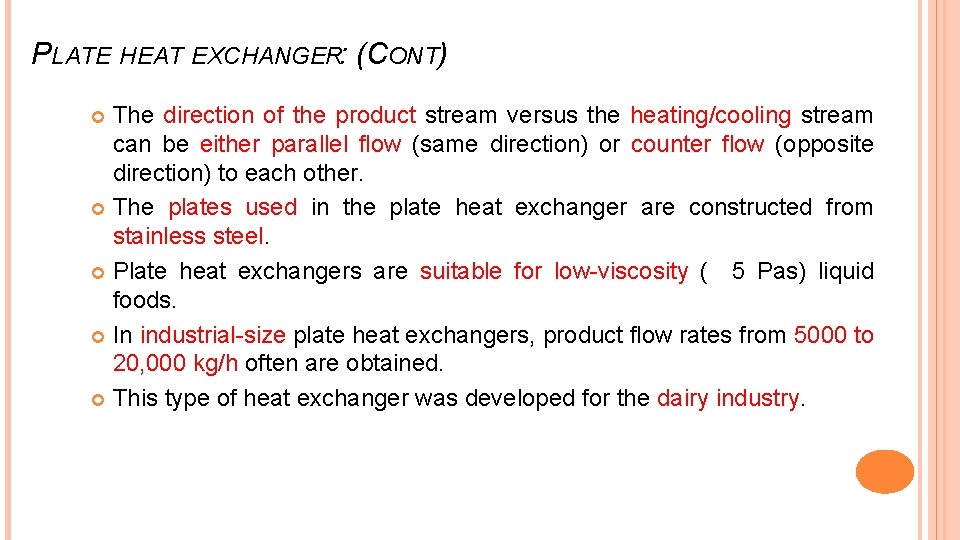 PLATE HEAT EXCHANGER: (CONT) The direction of the product stream versus the heating/cooling stream