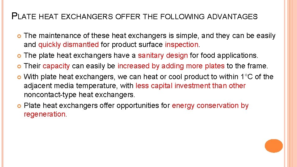 PLATE HEAT EXCHANGERS OFFER THE FOLLOWING ADVANTAGES: The maintenance of these heat exchangers is