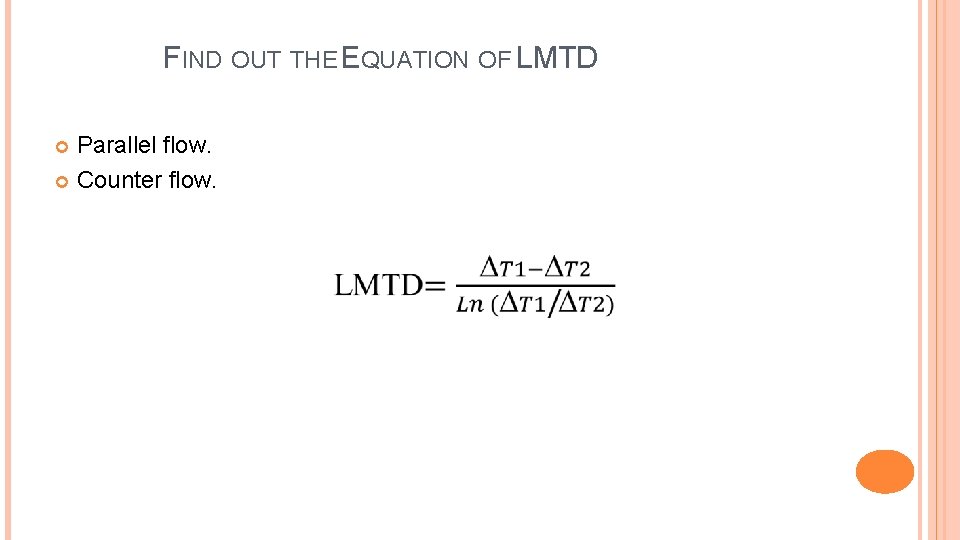 FIND OUT THE EQUATION OF LMTD Parallel flow. Counter flow. 