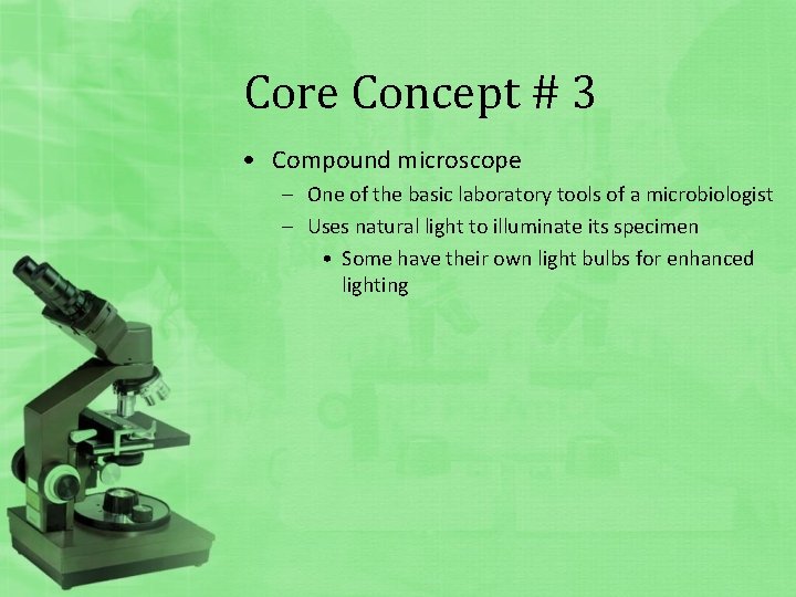 Core Concept # 3 • Compound microscope – One of the basic laboratory tools