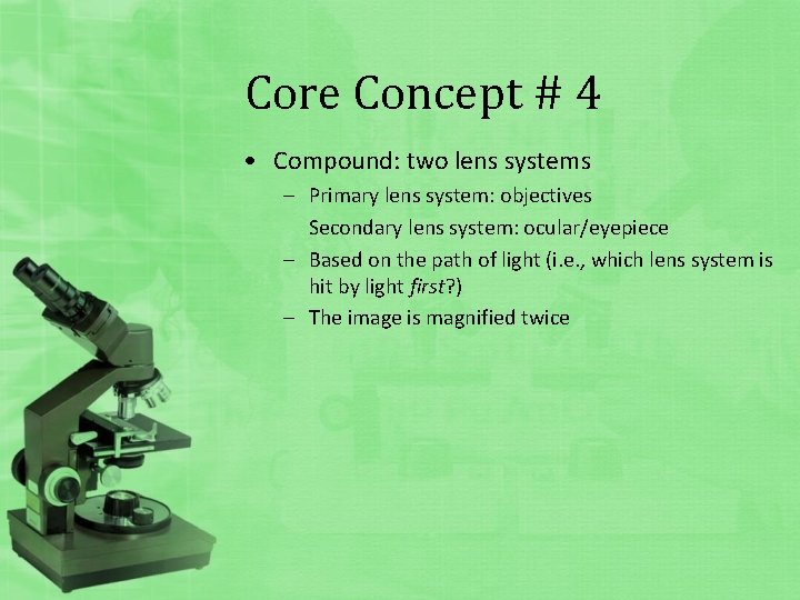 Core Concept # 4 • Compound: two lens systems – Primary lens system: objectives