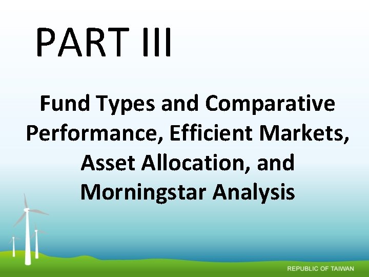 PART III Fund Types and Comparative Performance, Efficient Markets, Asset Allocation, and Morningstar Analysis