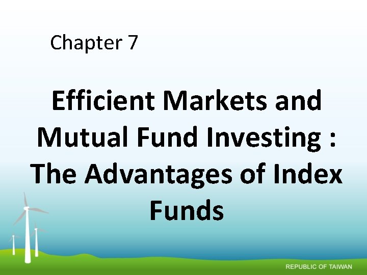 Chapter 7 Efficient Markets and Mutual Fund Investing : The Advantages of Index Funds