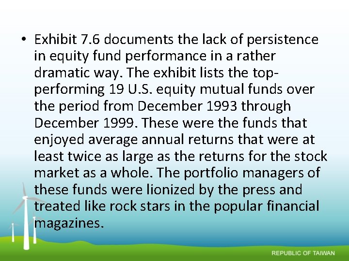  • Exhibit 7. 6 documents the lack of persistence in equity fund performance