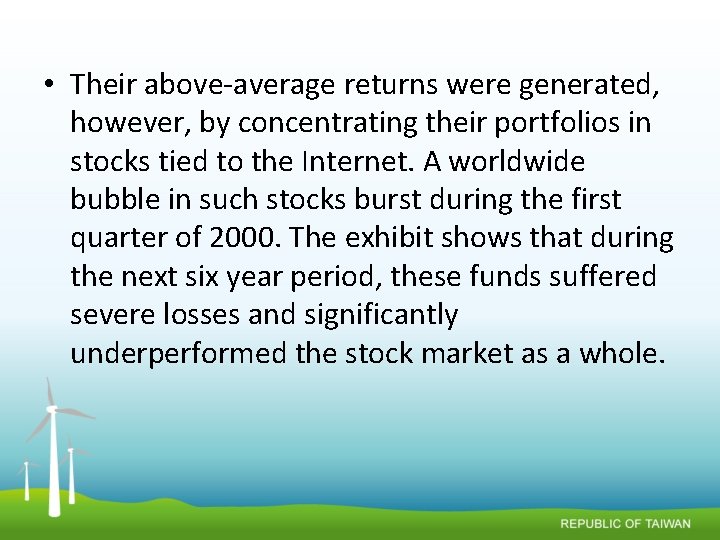  • Their above-average returns were generated, however, by concentrating their portfolios in stocks