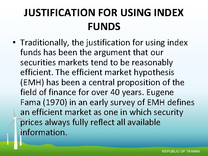 JUSTIFICATION FOR USING INDEX FUNDS • Traditionally, the justification for using index funds has