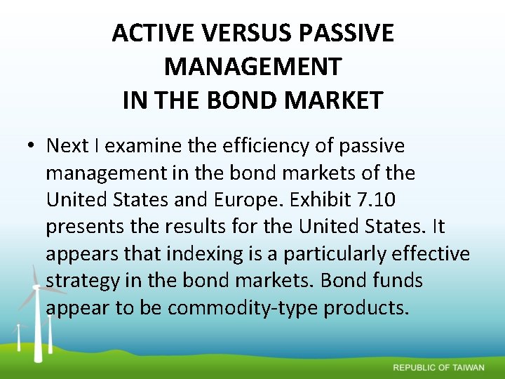 ACTIVE VERSUS PASSIVE MANAGEMENT IN THE BOND MARKET • Next I examine the efficiency