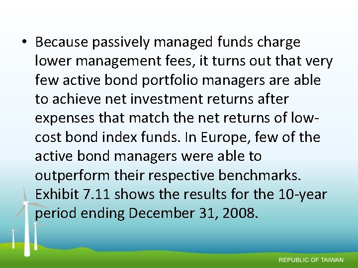  • Because passively managed funds charge lower management fees, it turns out that