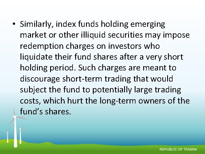  • Similarly, index funds holding emerging market or other illiquid securities may impose