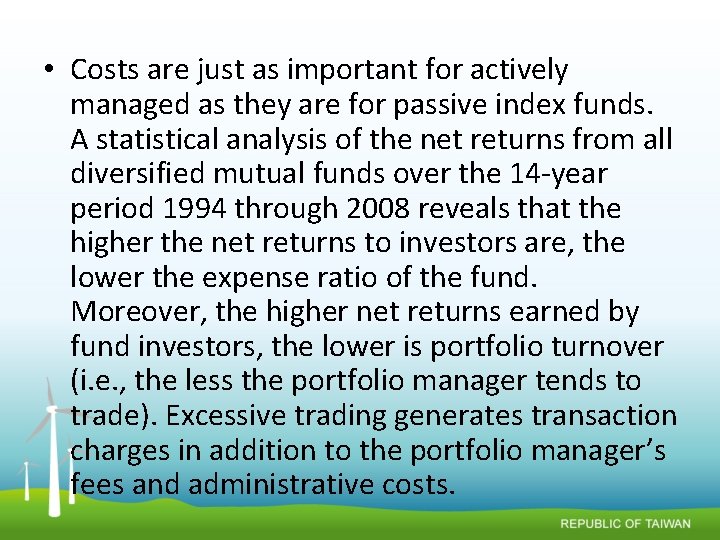  • Costs are just as important for actively managed as they are for