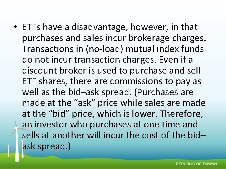  • ETFs have a disadvantage, however, in that purchases and sales incur brokerage