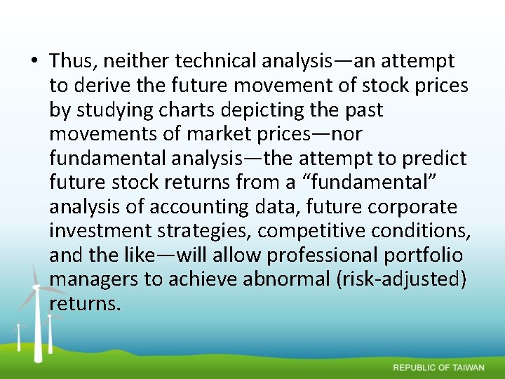  • Thus, neither technical analysis—an attempt to derive the future movement of stock