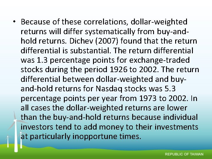  • Because of these correlations, dollar-weighted returns will differ systematically from buy-andhold returns.