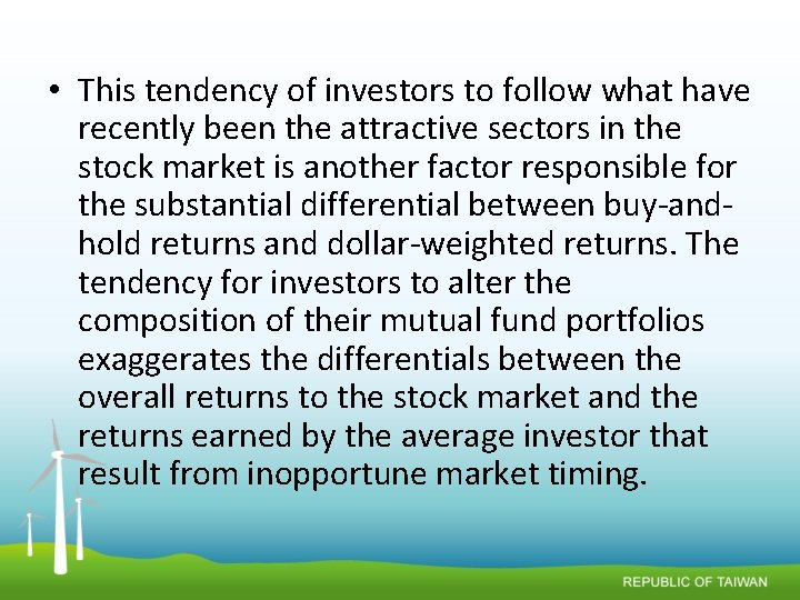  • This tendency of investors to follow what have recently been the attractive