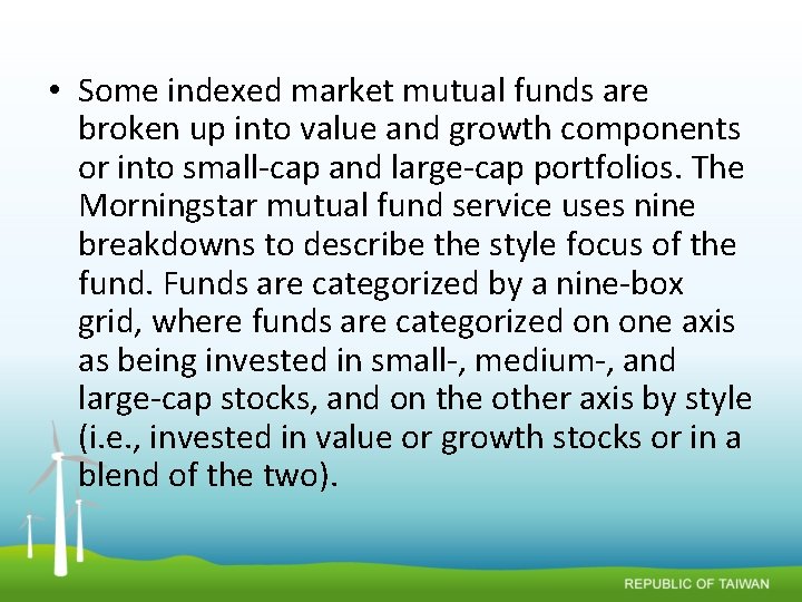  • Some indexed market mutual funds are broken up into value and growth
