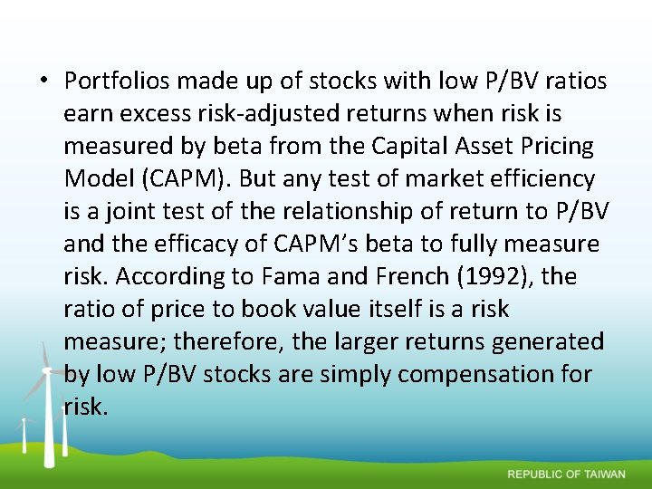  • Portfolios made up of stocks with low P/BV ratios earn excess risk-adjusted