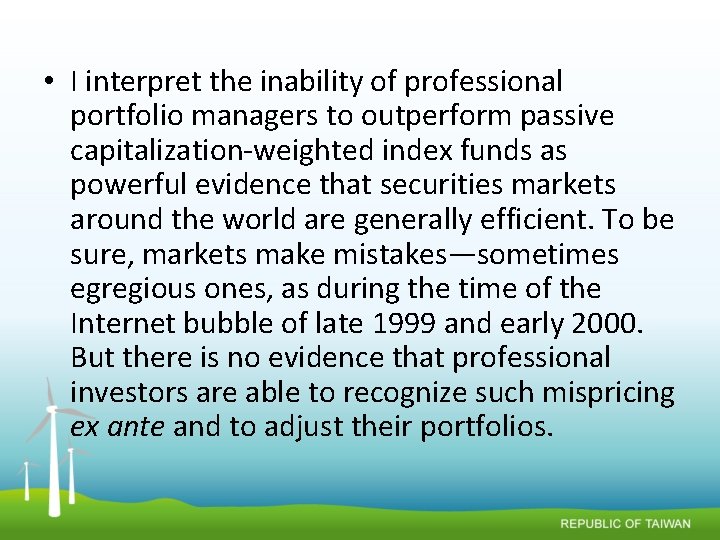  • I interpret the inability of professional portfolio managers to outperform passive capitalization-weighted