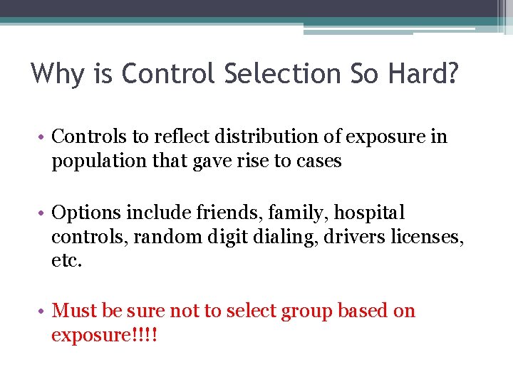 Why is Control Selection So Hard? • Controls to reflect distribution of exposure in