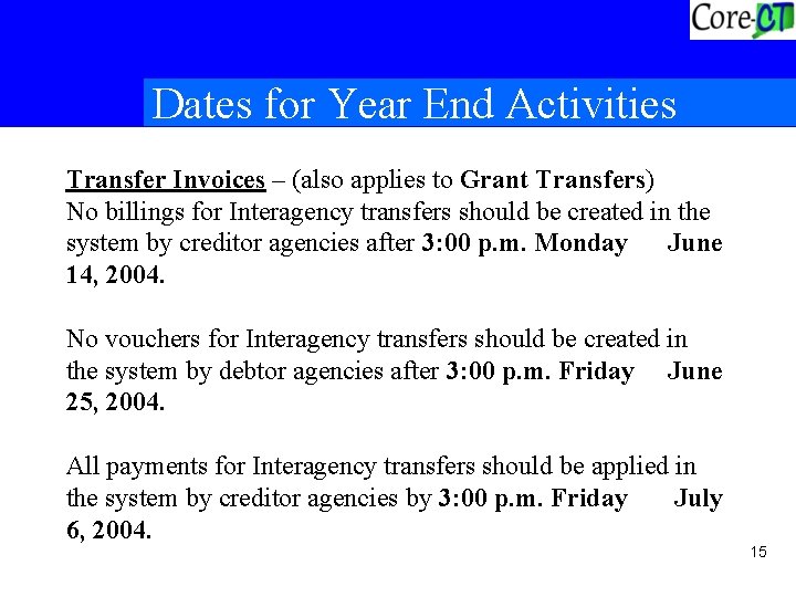 Dates for Year End Activities Transfer Invoices – (also applies to Grant Transfers) No