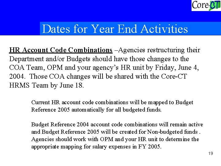 Dates for Year End Activities HR Account Code Combinations –Agencies restructuring their Department and/or