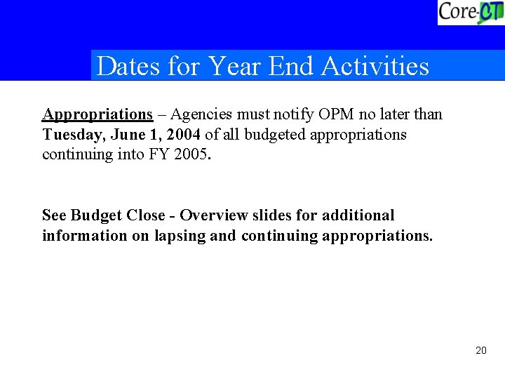 Dates for Year End Activities Appropriations – Agencies must notify OPM no later than