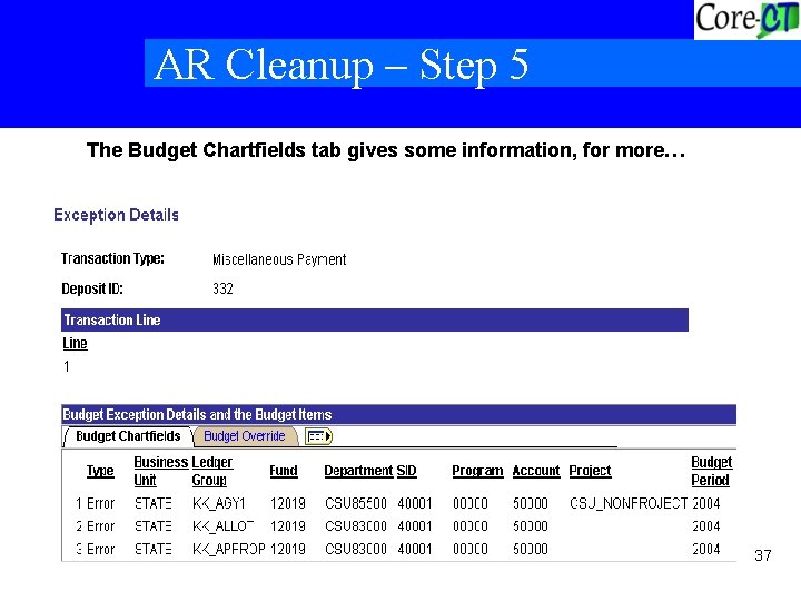 AR Cleanup – Step 5 The Budget Chartfields tab gives some information, for more…