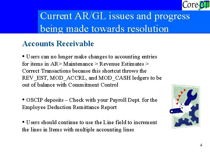 Current AR/GL issues and progress being made towards resolution Accounts Receivable • Users can