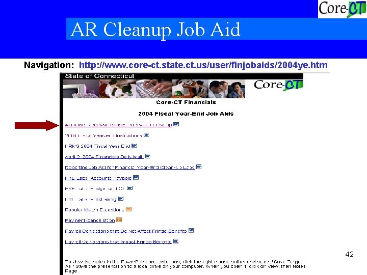 AR Cleanup Job Aid Navigation: http: //www. core-ct. state. ct. us/user/finjobaids/2004 ye. htm 42