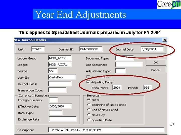 Year End Adjustments This applies to Spreadsheet Journals prepared in July for FY 2004