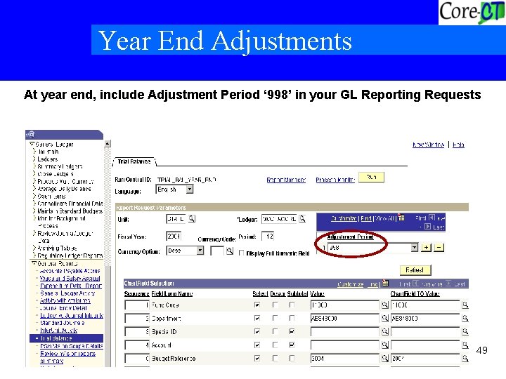 Year End Adjustments At year end, include Adjustment Period ‘ 998’ in your GL