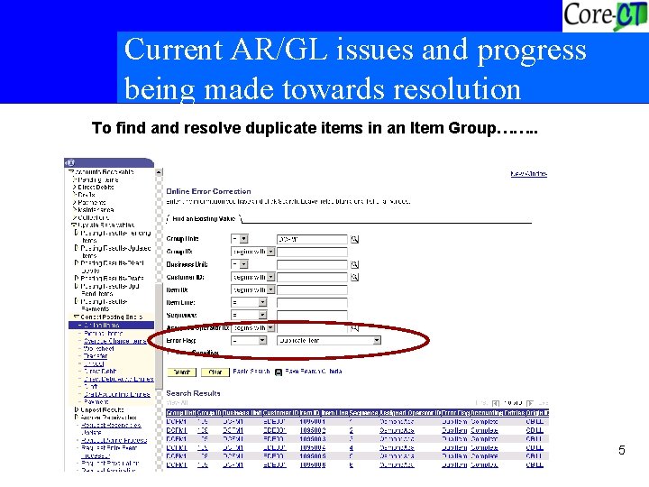 Current AR/GL issues and progress being made towards resolution To find and resolve duplicate