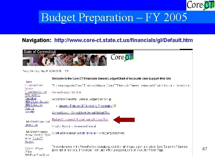 Budget Preparation – FY 2005 Navigation: http: //www. core-ct. state. ct. us/financials/gl/Default. htm 67