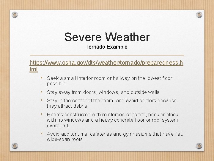 Severe Weather Tornado Example https: //www. osha. gov/dts/weather/tornado/preparedness. h tml • Seek a small