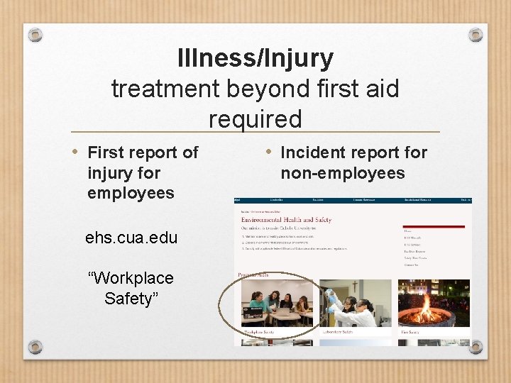 Illness/Injury treatment beyond first aid required • First report of injury for employees ehs.