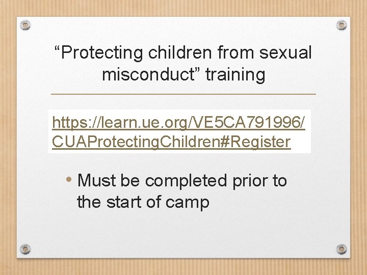 “Protecting children from sexual misconduct” training https: //learn. ue. org/VE 5 CA 791996/ CUAProtecting.