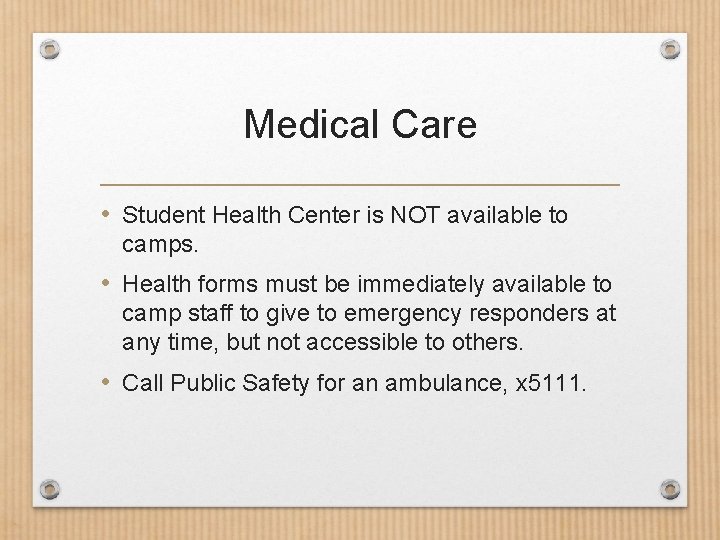 Medical Care • Student Health Center is NOT available to camps. • Health forms