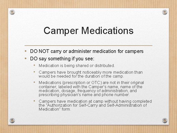 Camper Medications • DO NOT carry or administer medication for campers • DO say