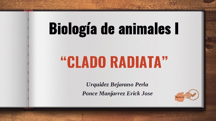 Biología de animales I “CLADO RADIATA” Urquidez Bejarano Perla Ponce Manjarrez Erick Jose 