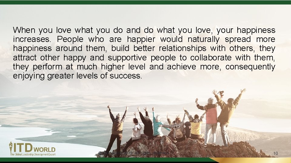 When you love what you do and do what you love, your happiness increases. When you love what you do and do what you love, your happiness increases.