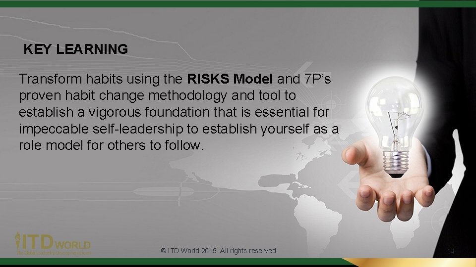 KEY LEARNING Transform habits using the RISKS Model and 7 P’s proven habit change KEY LEARNING Transform habits using the RISKS Model and 7 P’s proven habit change