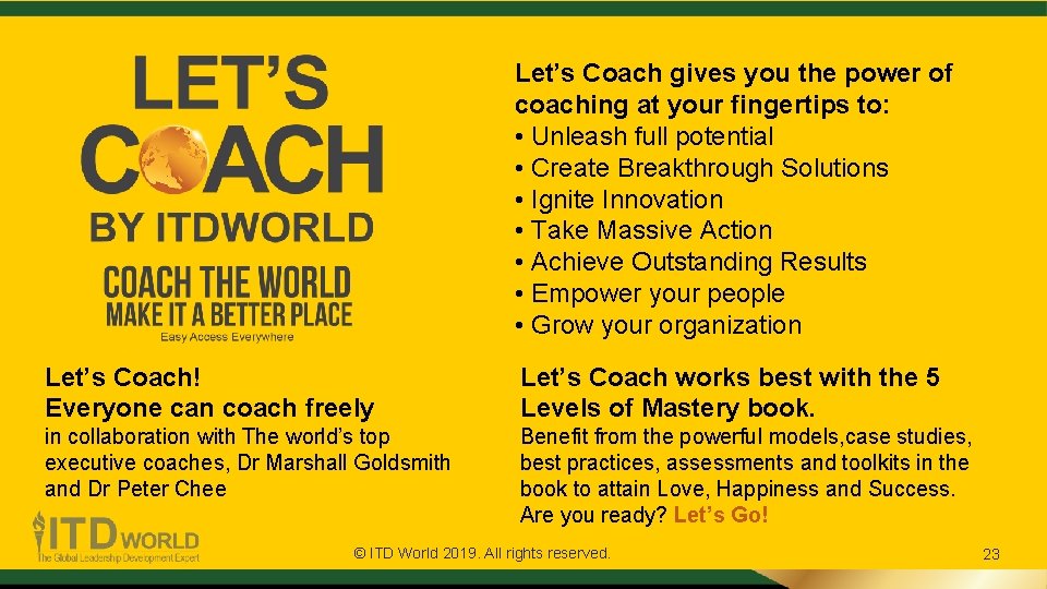 Let’s Coach gives you the power of coaching at your fingertips to: • Unleash Let’s Coach gives you the power of coaching at your fingertips to: • Unleash