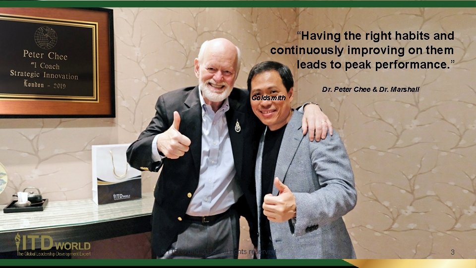 “Having the right habits and continuously improving on them leads to peak performance. ” “Having the right habits and continuously improving on them leads to peak performance. ”