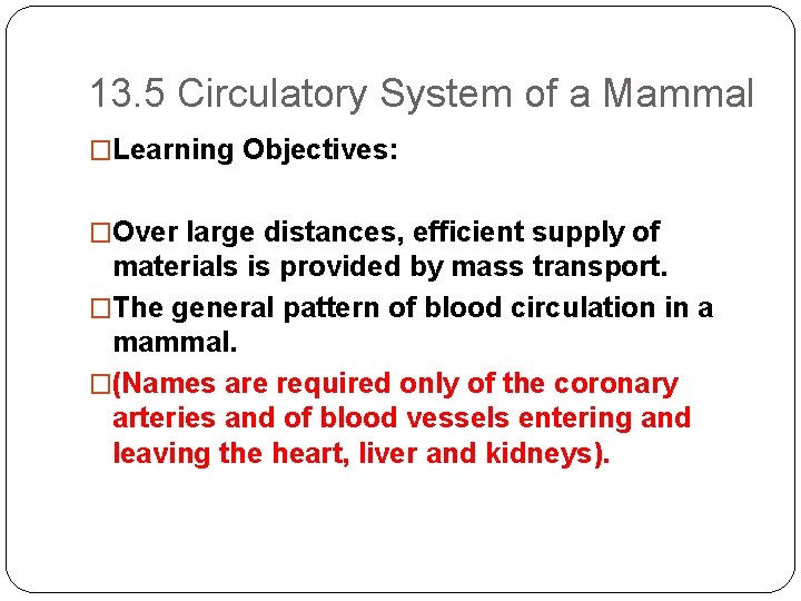 13. 5 Circulatory System of a Mammal �Learning Objectives: �Over large distances, efficient supply