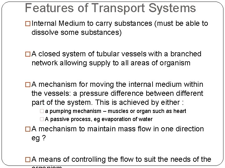 Features of Transport Systems � Internal Medium to carry substances (must be able to