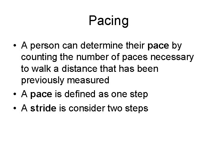 Pacing • A person can determine their pace by counting the number of paces Pacing • A person can determine their pace by counting the number of paces