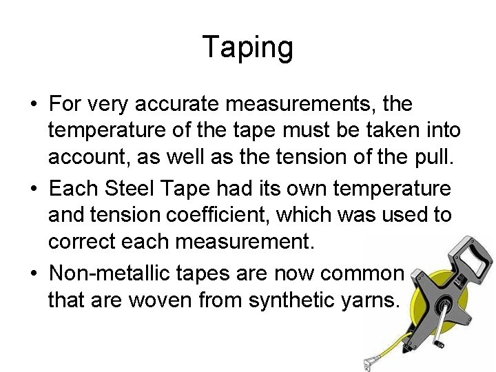 Taping • For very accurate measurements, the temperature of the tape must be taken Taping • For very accurate measurements, the temperature of the tape must be taken
