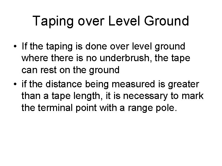 Taping over Level Ground • If the taping is done over level ground where Taping over Level Ground • If the taping is done over level ground where