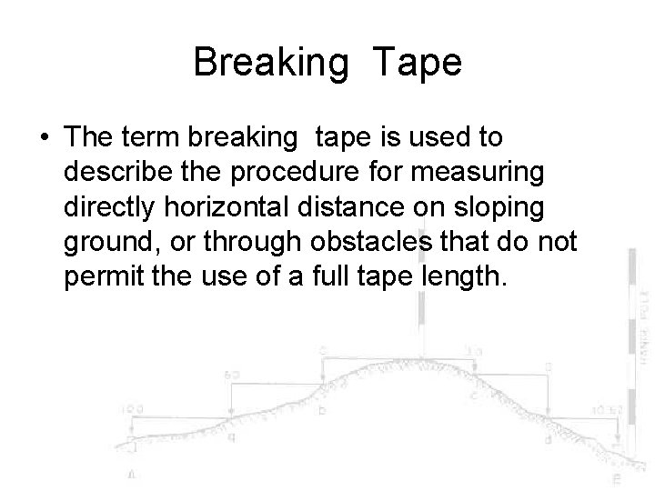 Breaking Tape • The term breaking tape is used to describe the procedure for Breaking Tape • The term breaking tape is used to describe the procedure for
